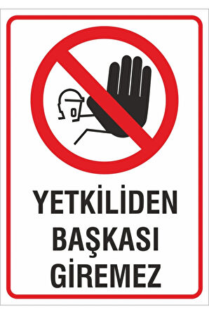 Iş Güvenliği Uyarı Levhası 24x34 Cm. (YETKİLİDEN BAŞKASI GİREMEZ) (İG030)