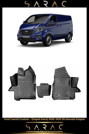 Ford Transit Custom (KAPALI KASA) 2016 Model Araca Özel 3d Havuzlu Paspas