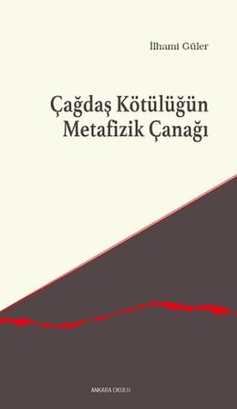 Çağdaş Kötülüğün Metafizik Çanağı