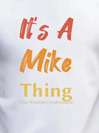 Erkek It Is A Mike Thing Baskılı Erkek Tshirt