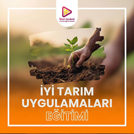 İYİ TARIM UYGULAMALARI EĞİTİMİ