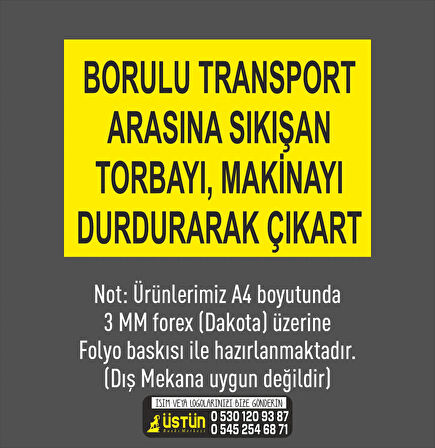 İŞ GÜVENLİĞİ LEVHASI BORULU TRANSPORT ARASINA SIKIŞAN TORBAYI, MAKİNAYI DURDURARAK ÇIKART