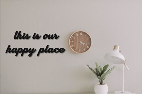 Dekoratif Tablo This Is Our Happy Place Duvar Yazısı  Dekoratif Obje