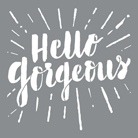 Hello Gorgeous Stencil Boyama şablonu 30x30 cm, Duvar Stencil, Fayans Stencil, Mobilya Stencil