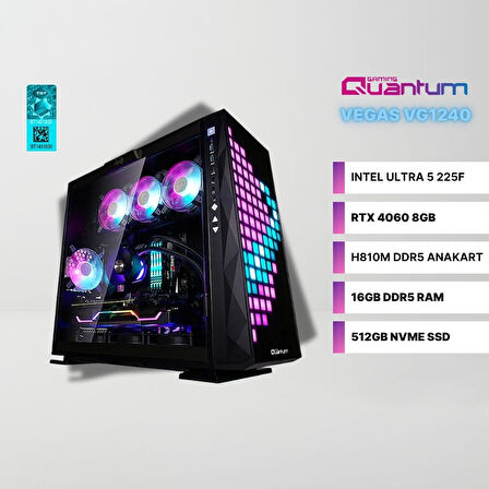 Quantum Gaming Vegas VG1240 Intel Ultra 5 225F 16GB DDR5 512GB NVMe RTX 4060 8GB Freedos Masaüstü Oyun Bilgisayarı