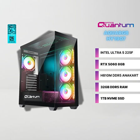 Quantum Gaming AquaRGB HY1907 Intel Ultra 5 225F 32GB DDR5 1TB NVMe SSD RTX 5060 8GB Gaming Masaüstü Bilgisayar