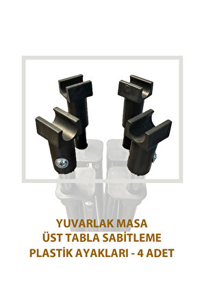 Yuvarlak Masa için üst tabla ayak plastikleri - 4 adet 