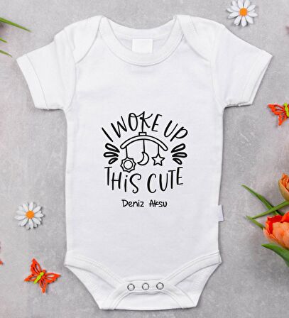 BK Kids İsimli I Woke Up This Cute Tasarımlı Bebek Body Zıbın - Model 1