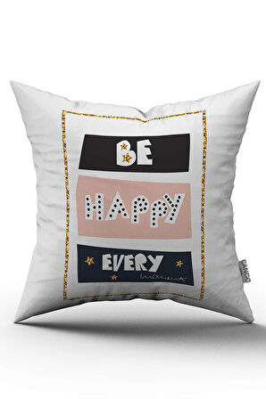Çift Taraflı Beyaz Pembe Be Happy Every Yazılı Dijital Baskı Kırlent Yastık Kılıfı - CGH449-CT
