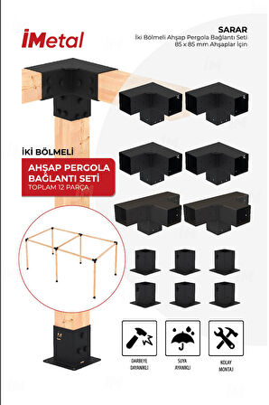 İmetal Sarar İki Bölümlü Hazır Ahşap Pergola Bağlantı Seti 85 x 85 mm Ahşaplar için
