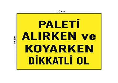 Lucena Metal Paleti Alırken Ve Koyarken Dikkatli Ol 15 Cm x 20 Cm Uyarı Levhası Yönlendirme Tabelası