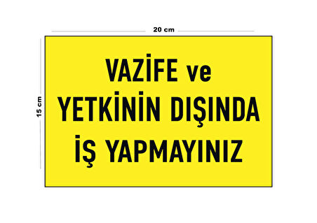 Lucena Metal Vazife Ve Yetkinin Dışında İş Yapmayınız 15 Cm x 20 Cm Uyarı Levhası Yönlendirme Tabelası