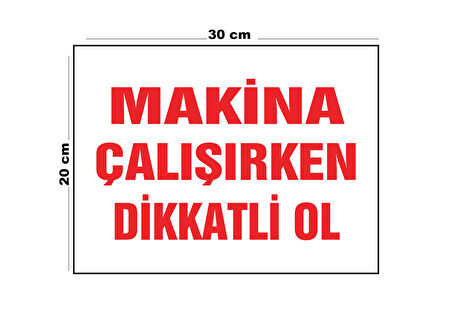 Metal Makine Çalışırken Dikkatli Ol 20Cm X 30Cm A4 Büyüklüğünde Uyarı Levhası Yönlendirme Tabelası