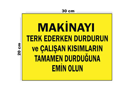 Metal Makineyi Terk Ederken Durdurun 20Cm X 30Cm A4 Büyüklüğünde Uyarı Levhası Yönlendirme Tabelası