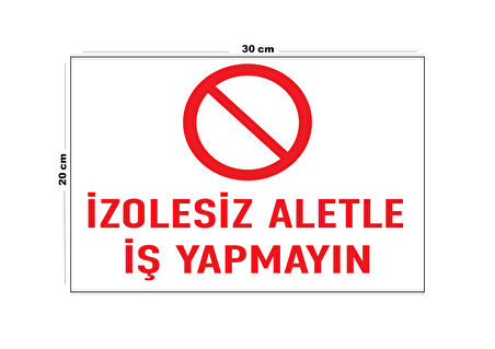 Metal İzolesiz Aletle İş Yapma 20cm x 30cm A4 Büyüklüğünde Uyarı Levhası Yönlendirme Tabelası