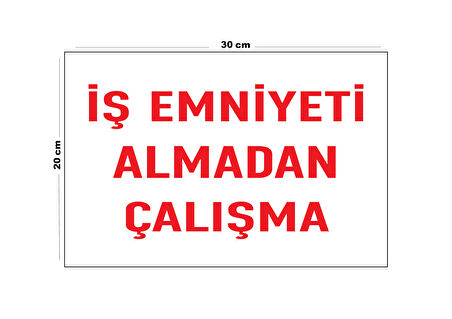 Metal İş Emniyeti Almadan Çalışma 20cm x 30cm A4 Büyüklüğünde Uyarı Levhası Yönlendirme Tabelası