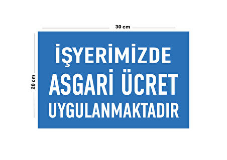 Metal İş Yerimizde Asgari Ücret Uygulanmaktadır 20cm x 30cm A4 Büyüklüğünde Uyarı Levhası Yönlendir
