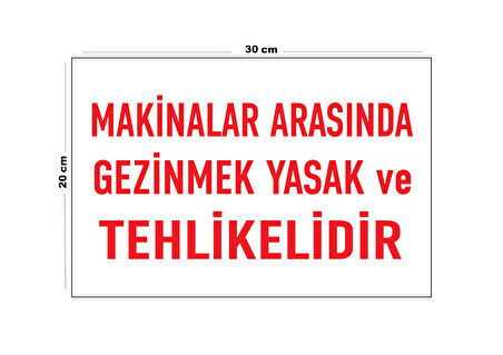 Metal Makinelar Arasında Gezinmek Yasak Ve Tehlikelidir 20Cm X 30Cm A4 Büyüklüğünde Uyarı Levhası