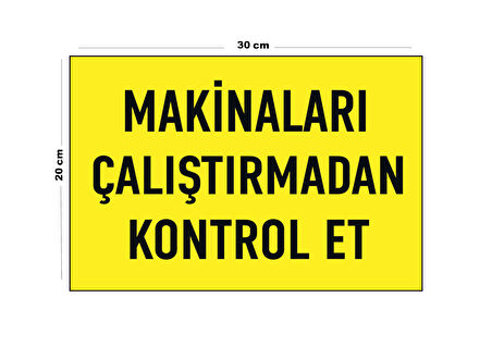 Metal Makineleri Çalıştırmadan Kontrol Et 20Cm X 30Cm A4 Büyüklüğünde Uyarı Levhası Yönlendirme