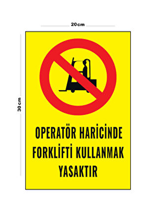 Metal Operatör Haricinde Fortklifti Kullanmak Yasaktır 20cm x 30cm A4 Büyüklüğünde Uyarı Levhası Yön