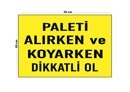 Metal Paleti Alırken Ve Koyarken Dikkatli Ol 20cm x 30cm A4 Büyüklüğünde Uyarı Levhası Yönlendirme