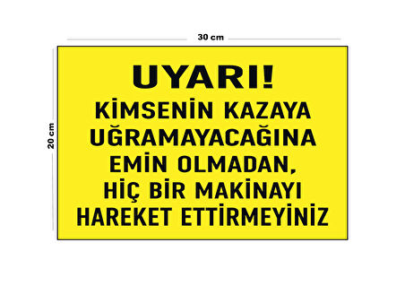 Metal Uyarı Kimsenin Kazaya Uğramayacağına Emin Olmadan 20cm x 30cm A4 Büyüklüğünde Uyarı Levhası