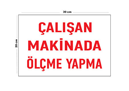 Metal Çalışan Makinede Ölçme Yapma 20Cm X 30Cm A4 Büyüklüğünde Uyarı Levhası Yönlendirme Tabelası