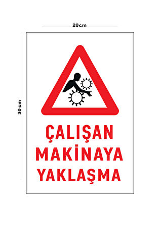 Metal Çalışan Makineye Yaklaşma 20Cm X 30Cm A4 Büyüklüğünde Uyarı Levhası Yönlendirme Tabelası