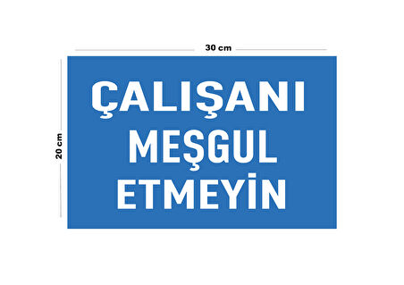 Metal Çalışanı Meşgul Etmeyin 20cm x 30cm A4 Büyüklüğünde Uyarı Levhası Yönlendirme Tabelası