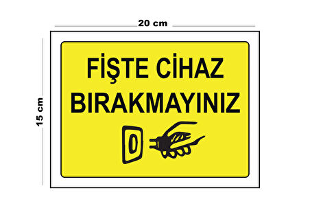 Metal Fişte Cihaz Bırakmayınız 15cm x 20cm Uyarı Levhası Yönlendirme Tabelası