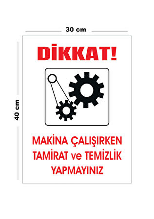 Metal Dikkat Makine Çalışırken Tamirat Ve  Temizlik Yapmayınız 30Cm X 40Cm A3 Büyüklüğünde Uyarı