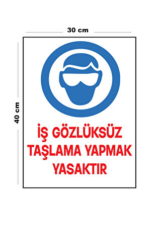 Metal İş Gözlüksüz Taşlama Yapmak Yasaktır 30 cm x 40 cm A3 Büyüklüğünde Uyarı Levhası Yönlendirme
