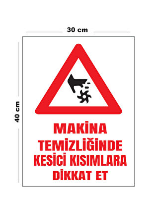 Metal Makine Temizliğinde Kesici Kısımlara Dikkat Et 30 Cm X 40 Cm A3 Büyüklüğünde Uyarı Levhası Yön