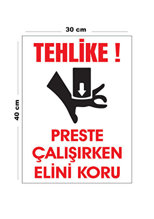 Metal Tehlike Preste Çalışırken Elini Koru 30 cm x 40 cm A3 Büyüklüğünde Uyarı Levhası Yönlendirme