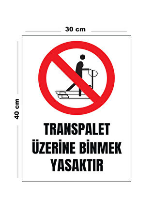 Metal Transpalet Üzerine Binmek Yasaktır 30 cm x 40 cm A3 Büyüklüğünde Uyarı Levhası Yönlendirme