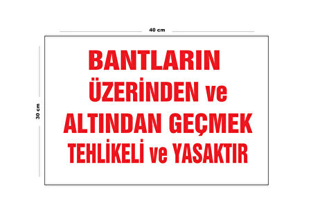 Metal Bantların Üzerinden Ve Altından Geçmek Tehlikeli Ve Yasaktır 30 cm x 40 cm A3 Büyüklüğünde