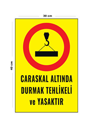 Metal Caraskal Altında Durmak Tehlikeli Ve Yasaktır 30 cm x 40 cm A3 Büyüklüğünde Uyarı Levhası Yön