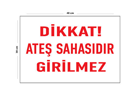 Metal Dikkat Ateş Sahasıdır Girilmez 30 cm x 40 cm A3 Büyüklüğünde Uyarı Levhası Yönlendirme Tabela