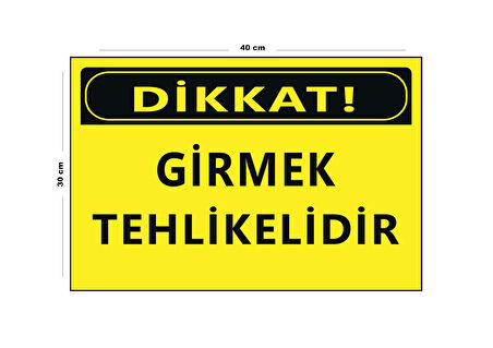 Metal Dikkat Girmek Tehlikelidir 30 cm x 40 cm A3 Büyüklüğünde Uyarı Levhası Yönlendirme Tabelası
