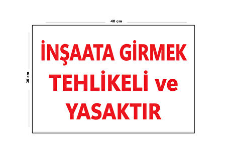 Metal İnşaata Girmek Tehlikeli Ve Yasaktır 30 cm x 40 cm A3 Büyüklüğünde Uyarı Levhası Yönlendirme