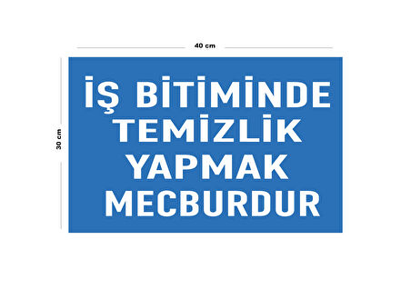 Metal İş Bitiminde Temizlik Yapmak Mecburdur 30 cm x 40 cm A3 Büyüklüğünde Uyarı Levhası Yönlendirme