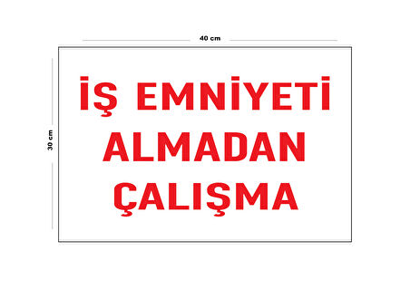 Metal İş Emniyeti Almadan Çalışma 30 cm x 40 cm A3 Büyüklüğünde Uyarı Levhası Yönlendirme Tabelası