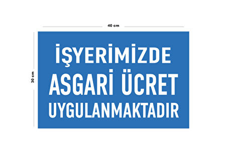 Metal İş Yerimizde Asgari Ücret Uygulanmaktadır 30 cm x 40 cm A3 Büyüklüğünde Uyarı Levhası Yönlen