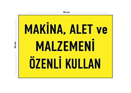 Metal Makine Alet Ve Malzemeni Özenli Kullan 30 Cm X 40 Cm A3 Büyüklüğünde Uyarı Levhası Yönlendirme