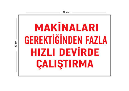 Metal Makineleri Gerektiğinden Fazla Hızlı Devirde Çalıştırma 30 Cm X 40 Cm A3 Büyüklüğünde Uyarı