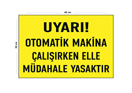 Metal Uyarı Otomatik Makine Çalışırken Elle Müdahale Yasaktır 30 Cm X 40 Cm A3 Büyüklüğünde Uyarı