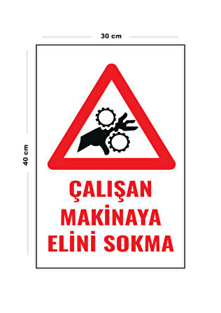 Metal Çalışan Makineye Elini Sokma 30 Cm X 40 Cm A3 Büyüklüğünde Uyarı Levhası Yönlendirme Tabelası