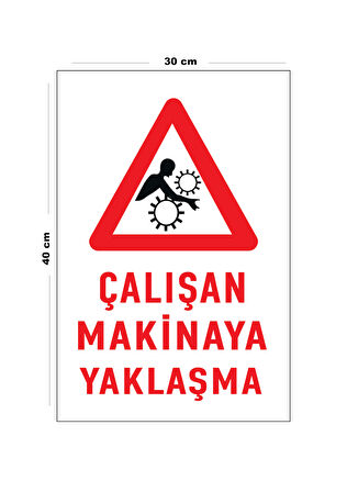 Metal Çalışan Makineye Yaklaşma 30 Cm X 40 Cm A3 Büyüklüğünde Uyarı Levhası Yönlendirme Tabelası