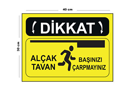 Metal Dikkat Alçak Tavan Başınızı Çarpmayınız 30cm x 40cm A3 Büyüklüğünde Uyarı Levhası Yönlendirme