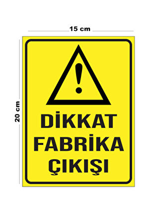 Metal Dikkat Fabrika Çıkışı 15cm x 20cm Uyarı Levhası Yönlendirme Tabelası